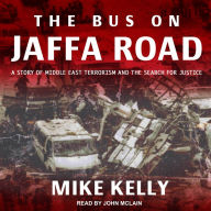 The Bus on Jaffa Road: A Story of Middle East Terrorism and the Search for Justice