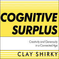 Cognitive Surplus: Creativity and Generosity in a Connected Age