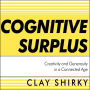 Cognitive Surplus: Creativity and Generosity in a Connected Age