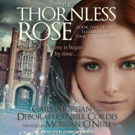 The Thornless Rose: Elizabethan Time Travel, Book 1