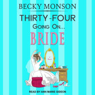 Thirty-Four Going on Bride: The Spinster Series, Book 3