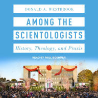 Among the Scientologists: History, Theology, and Praxis