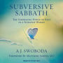 Subversive Sabbath: The Surprising Power of Rest in a Nonstop World