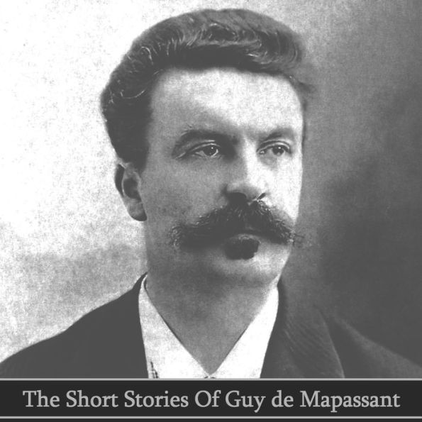 The Short Stories of Guy de Maupassant