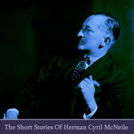 The Short Stories of Herman Cyril McNeile writing as Sapper: World War One veteran who drew on his experiences at the front line to write