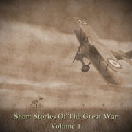 Short Stories of the Great War - Volume I