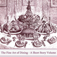 Art Of Fine Dining, The - A Short Story Volume