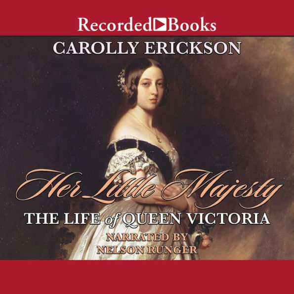 Her Little Majesty: The Life of Queen Victoria