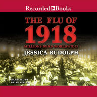 The Flu of 1918: Millions Dead Worldwide