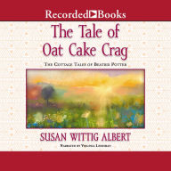 Tale of the Oat Cake Crag: Cottage Tales of Beatrix Potter, Book 7