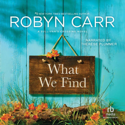Title: What We Find, Author: Robyn Carr, Thérèse Plummer