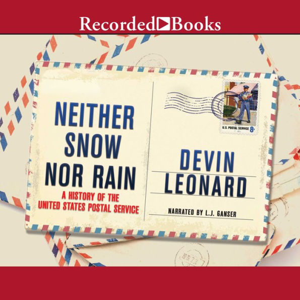 Neither Snow Nor Rain: A History of the United States Postal Service