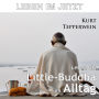 Leben im Jetzt: Leben als Little-Buddha im Alltag