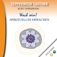 Tepperwein Taothek: Wach sein! Spirituelles Erwachen (Day & Night)