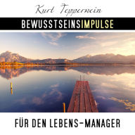 Bewusstseinsimpulse für den Lebens-Manager