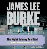 The Night Johnny Ace Died: From the Collection 'Jesus Out to Sea'