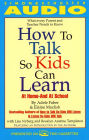 How to Talk So Kids Can Learn: At Home and In School (Abridged)