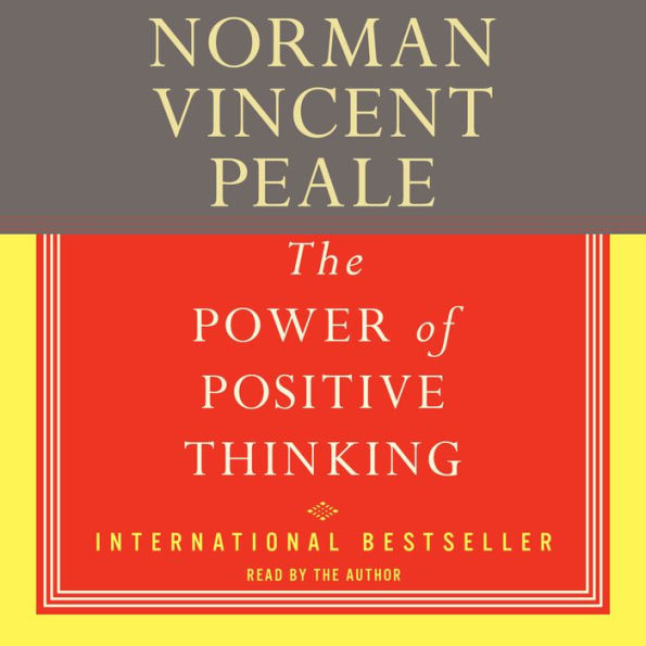 The Power Of Positive Thinking: A Practical Guide To Mastering The Problems Of Everyday Living (Abridged)