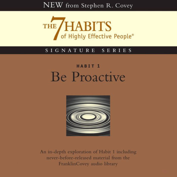Habit 1: Be Proactive: The Habit of Choice