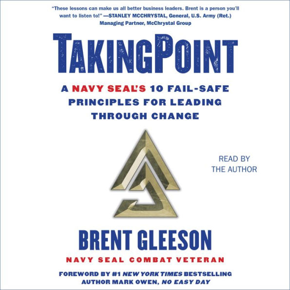 TakingPoint: A Navy SEAL's 10 Fail Safe Principles for Leading Through Change