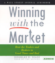 Winning With The Market: Beat the Traders and Brokers in Good Times and Bad (Abridged)