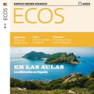 Spanisch lernen Audio - Im Klassenzimmer - Schule in Spanien: Ecos Audio 05/19 - En las aulas - La educación en España (Abridged)