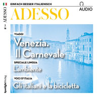 Italienisch lernen Audio - Venezia. Il carnevale: ADESSO audio 02/18 - Der Karneval in Venedig (Abridged)