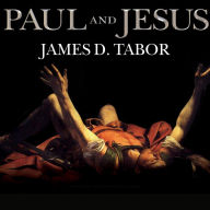 Paul and Jesus: How the Apostle Transformed Christianity