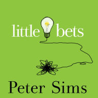 Little Bets: How Breakthrough Ideas Emerge from Small Discoveries