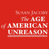 The Age of American Unreason