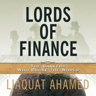 Lords of Finance: The Bankers Who Broke the World