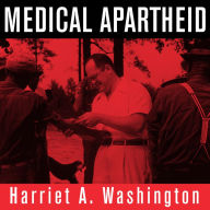 Medical Apartheid: The Dark History of Medical Experimentation on Black Americans from Colonial Times to the Present