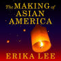 The Making of Asian America: A History