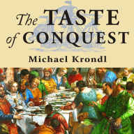The Taste of Conquest: The Rise and Fall of the Three Great Cities of Spice