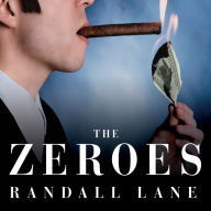 The Zeroes: My Misadventures in the Decade Wall Street Went Insane