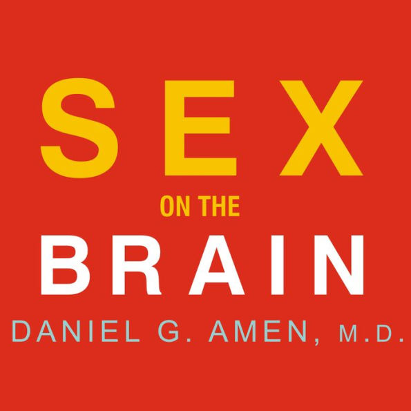 Sex on the Brain: 12 Lessons to Enhance Your Love Life