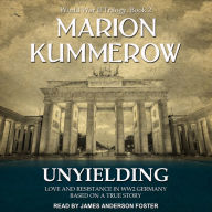 Unyielding: Love and Resistance in WW2 Germany