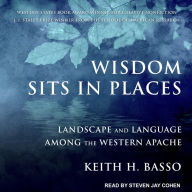 Wisdom Sits in Places: Landscape and Language Among the Western Apache