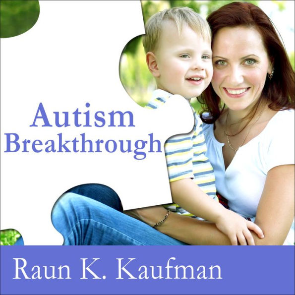 Autism Breakthrough: The Groundbreaking Method That Has Helped Families All over the World