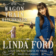 Wagon Train Matchmaker: Love On The Santa Fe Trail