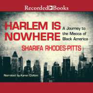 Harlem Is Nowhere: A Journey to the Mecca of Black America