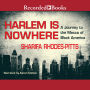 Harlem Is Nowhere: A Journey to the Mecca of Black America