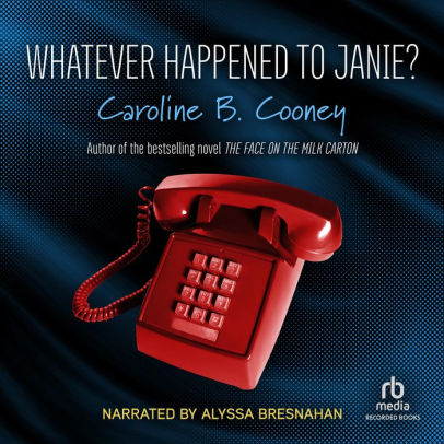 Title: Whatever Happened to Janie?, Author: Caroline B. Cooney, Alyssa Bresnahan