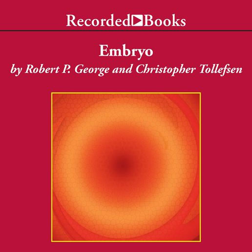 Embryo: A Defense of Human Life