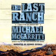 The Last Ranch: A Novel of the New American West