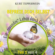 Befreie Dich selbst: Ein 