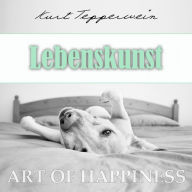 Art of Happiness: Lebenskunst