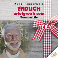 Endlich erfolgreich sein! Seminar Life - Teil 1