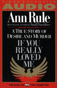 If You Really Loved Me: A True Story of Desire and Murder