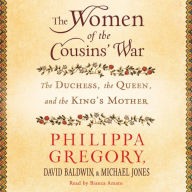 The Women of the Cousins' War: The Duchess, the Queen and the King's Mother